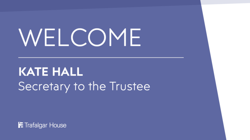 Welcome Kate Hall Secretary to the Trustee